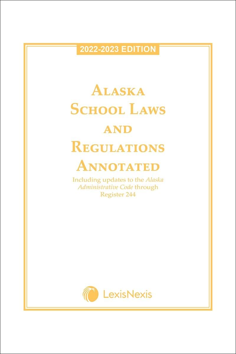Alaska School Laws and Regulations Annotated 20222023 Edition [LATEST