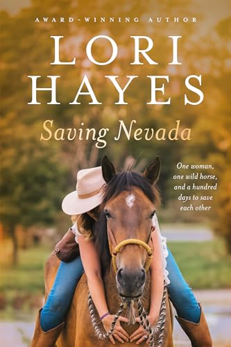 Saving Nevada: One Woman, One Wild Horse, and a Hundred Days to Save Each Other