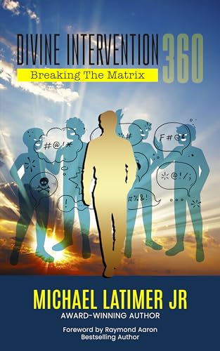 Divine Intervention 360: Breaking The Matrix by Michael Latimer | Goodreads