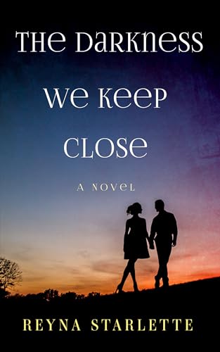 The Darkness We Keep Close: A Novel