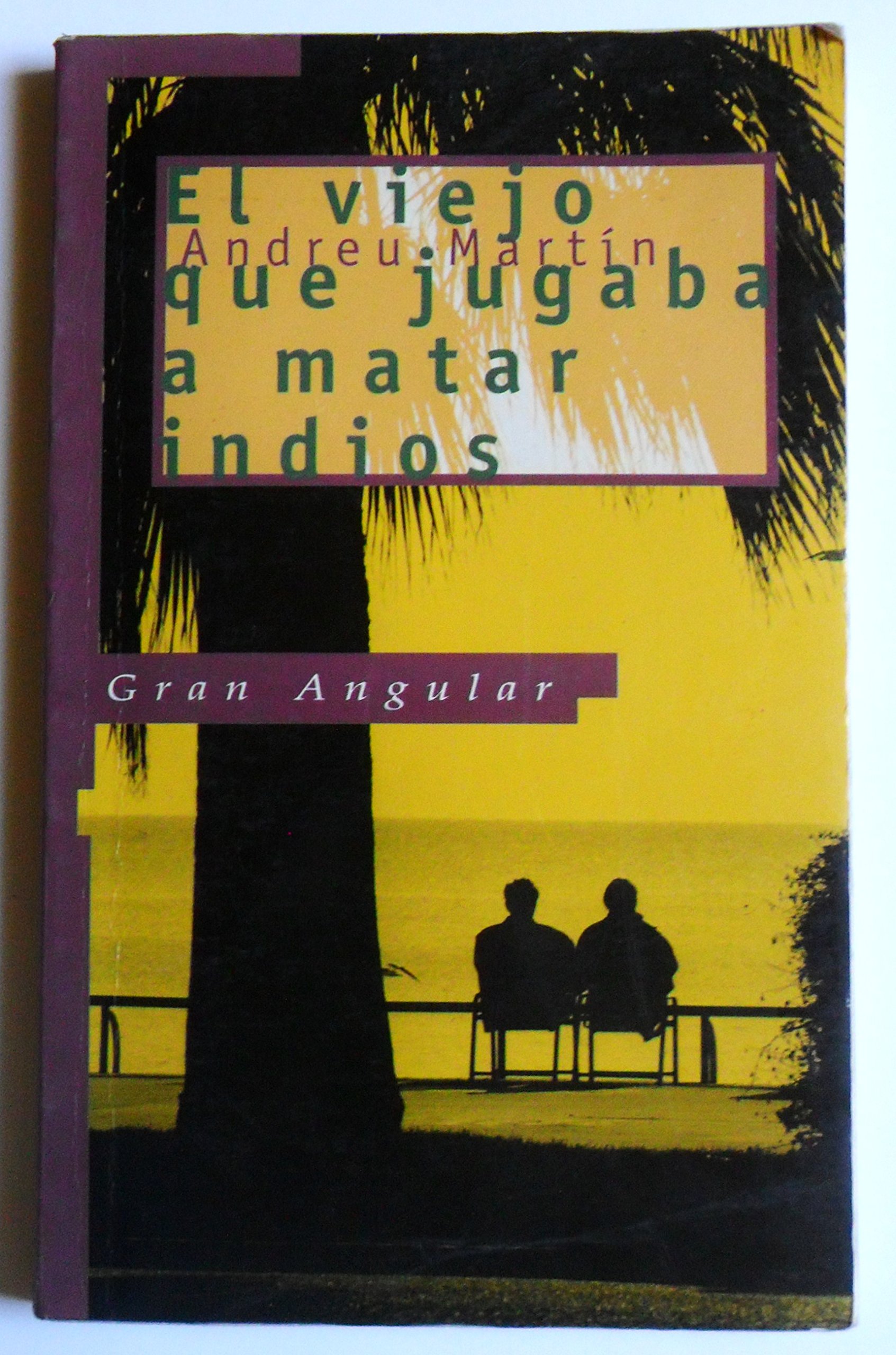 El viejo que jugaba a matar indios book cover