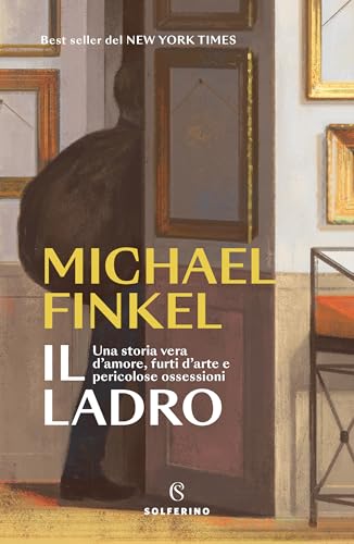 Il ladro: Una storia vera d’amore, furti d’arte e pericolose ossessioni