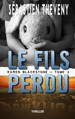 Le fils perdu: Thriller psychologique (Série Karen Blackstone, enquêtrice cold cases t. 3)