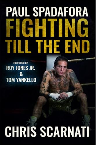 Paul Spadafora: Fighting Till the End by Chris Scarnati | Goodreads