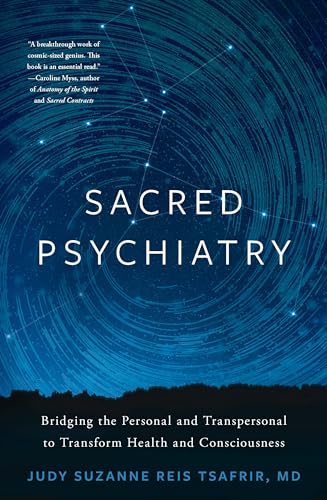 Sacred Psychiatry: Bridging the Personal and Transpersonal to Transform Health and Consciousness