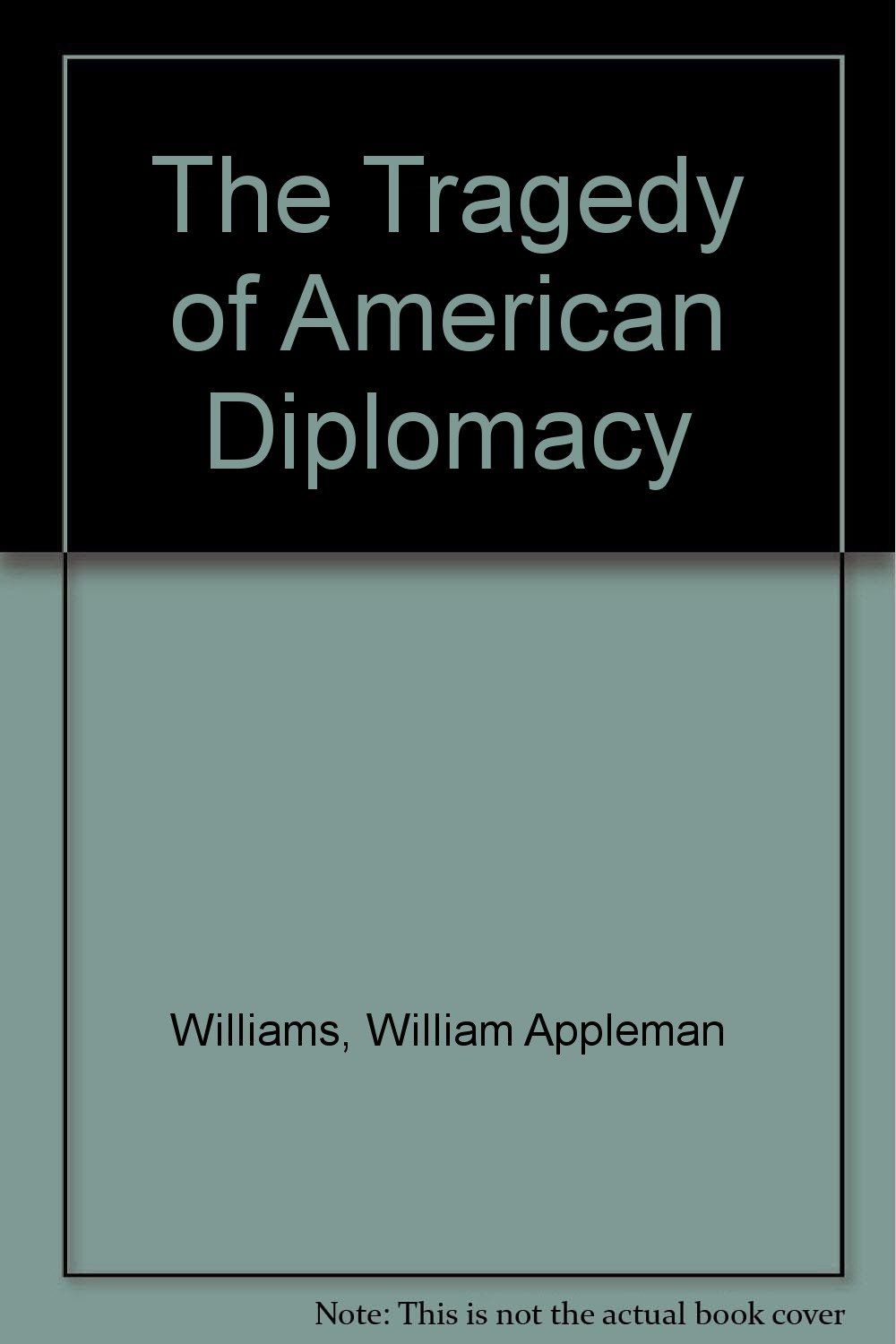 The tragedy of American diplomacy by William Appleman Williams Goodreads The tragedy of American diplomacy by William Appleman Williams Goodreads
