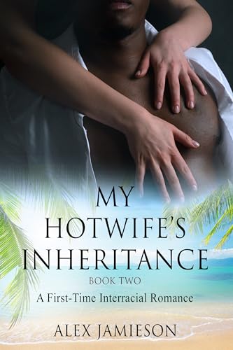 My Hotwife's Inheritance - Book Two: A First-Time Interracial Romance