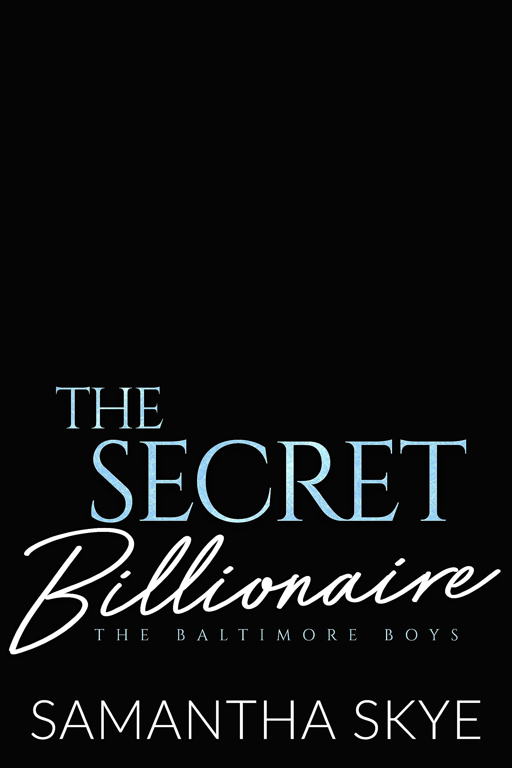 The Secret Billionaire An Opposites Attract Romance by Samantha Skye