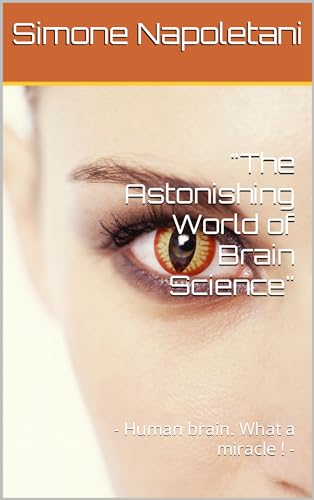 "The Astonishing World of Brain Science": - Human brain. What a miracle ...
