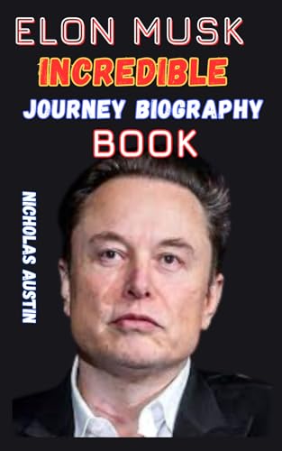 Elon Musk Incredible Journey biography Book: From PayPal to SpaceX: The