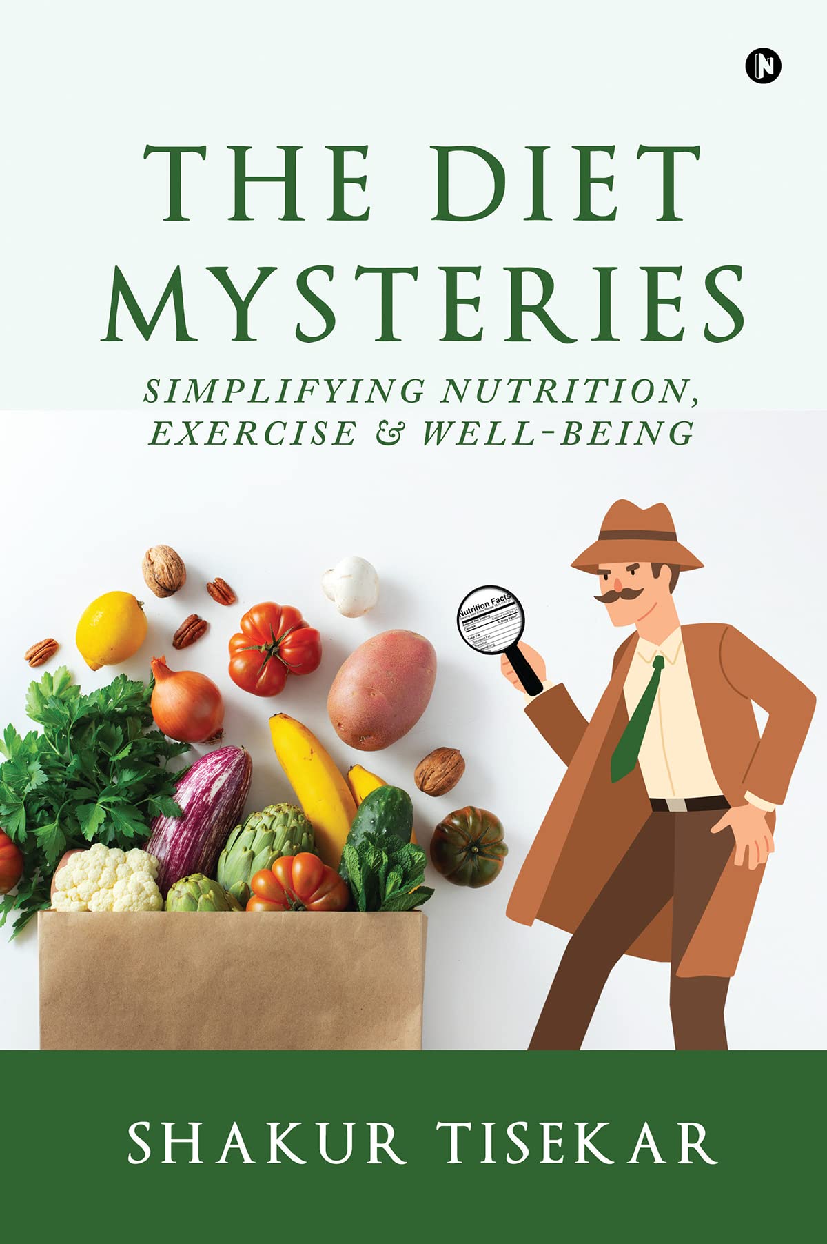 The Diet Mysteries : Simplifying Nutrition, Exercise, and Well-being