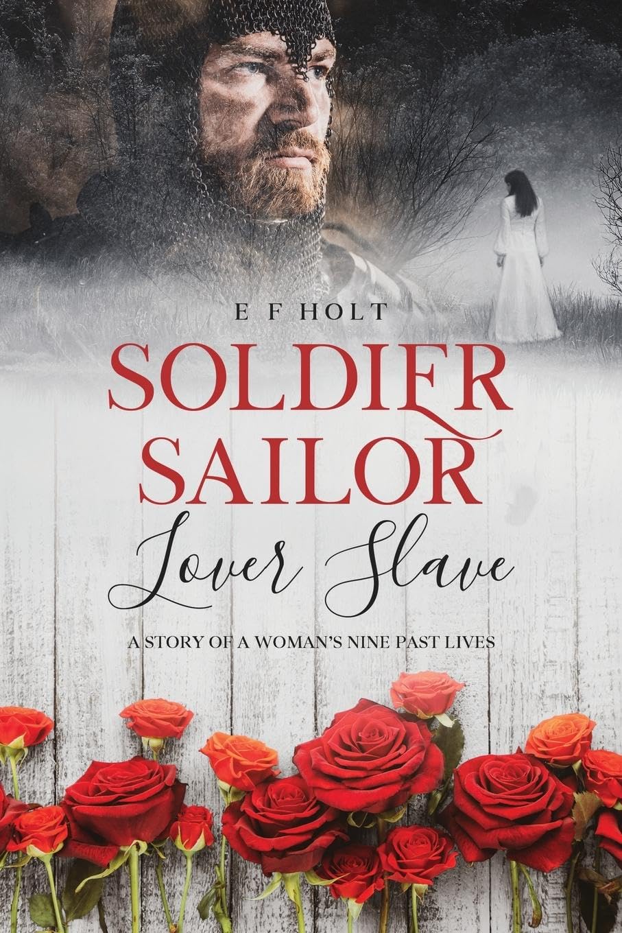 Soldier Sailor Lover Slave: A Story of a Woman's Nine Past Lives