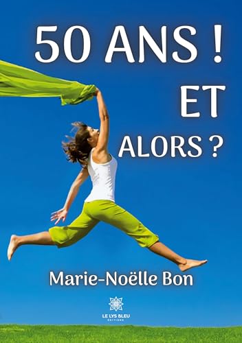 50 ans ! Et alors ? by MARIE NOELLE BON | Goodreads