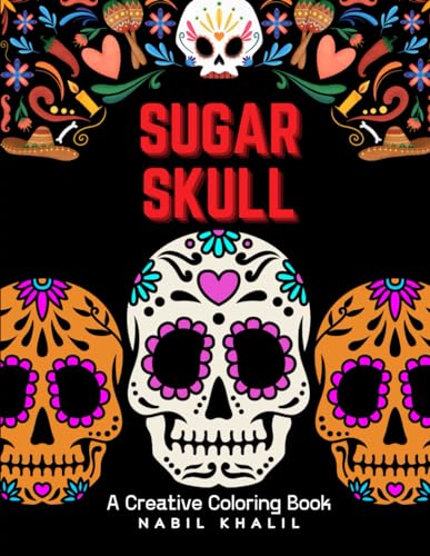 Sugar Skull Coloring Pages: A Creative Coloring Book for All Ages by