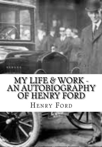My Life & Work - An Autobiography of Henry Ford by Henry Ford by Henry ...