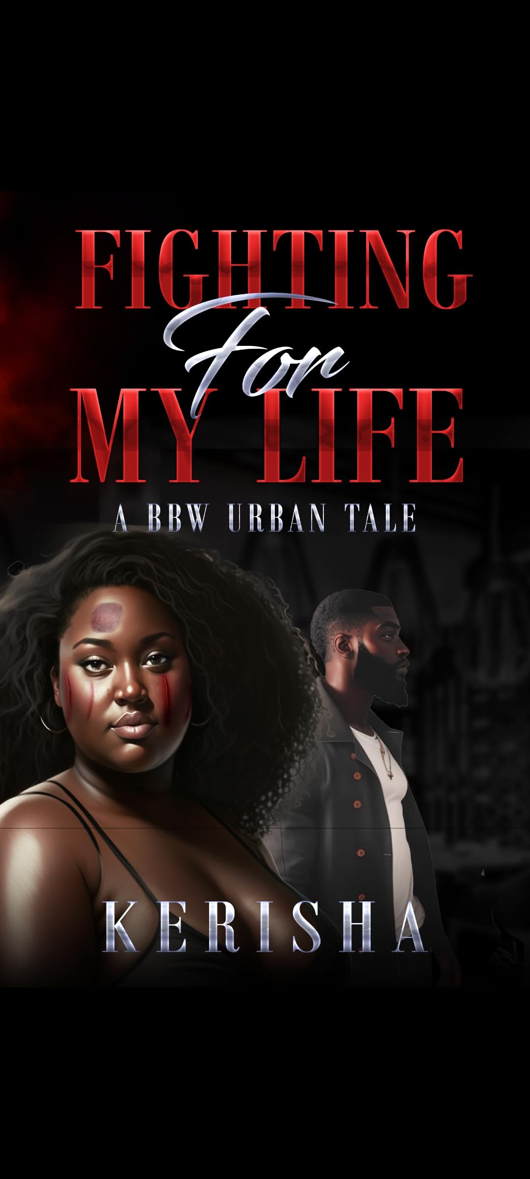 Fighting For My Life!: A BBW urban tale by Kerisha | Goodreads