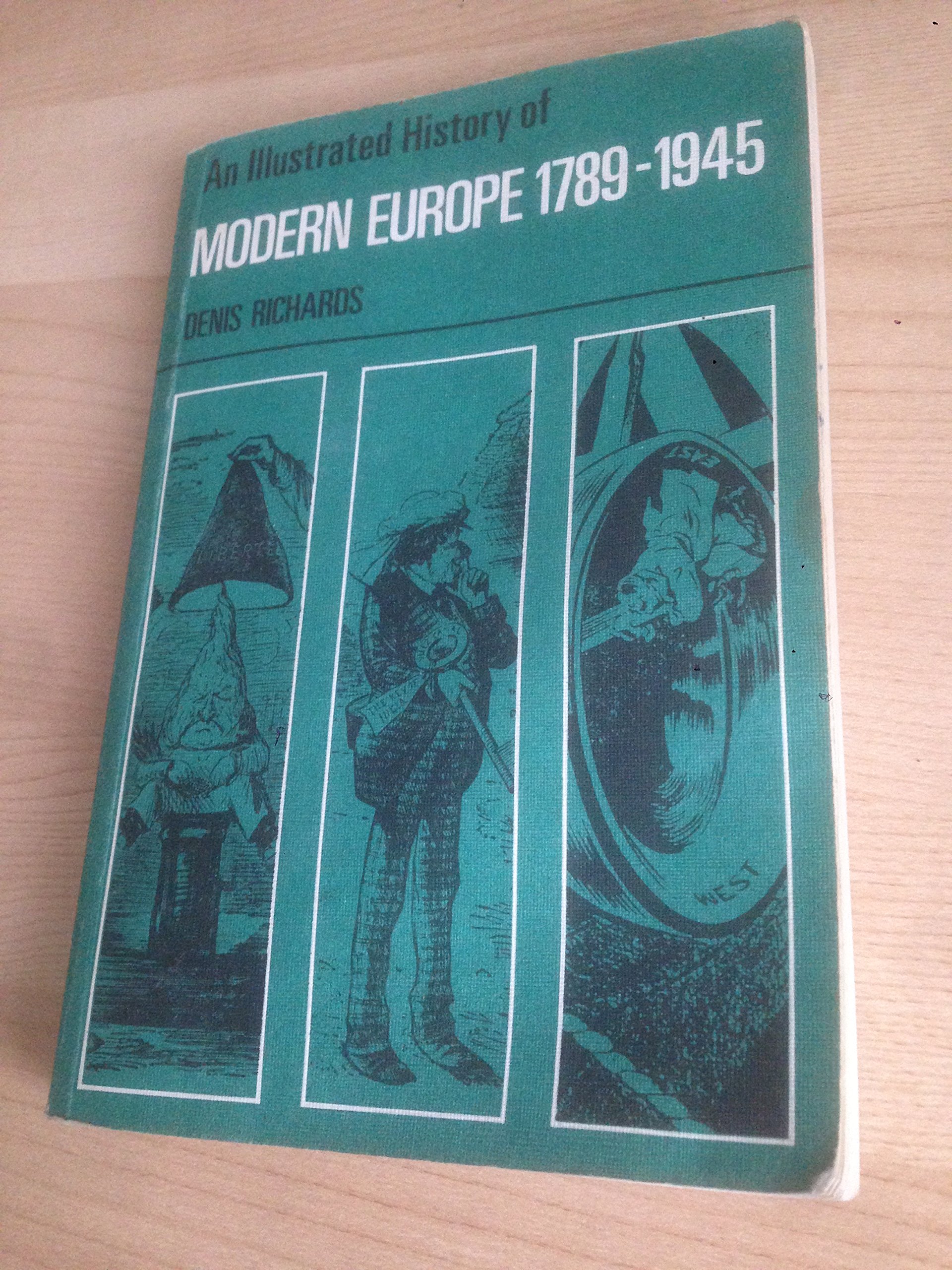 Illustrated History of Modern Europe, 17891945 by Denis Richards