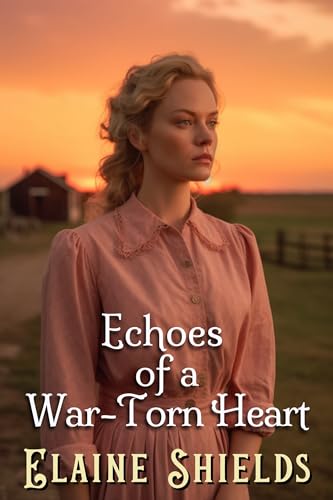 Echoes of a War-Torn Heart: A Historical Western Romance Novel