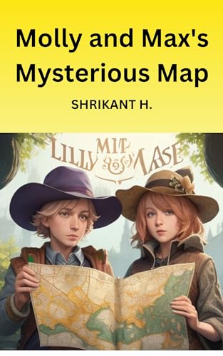 Molly and Max's Mysterious Map (The Adventures) by Shrikant H. | Goodreads