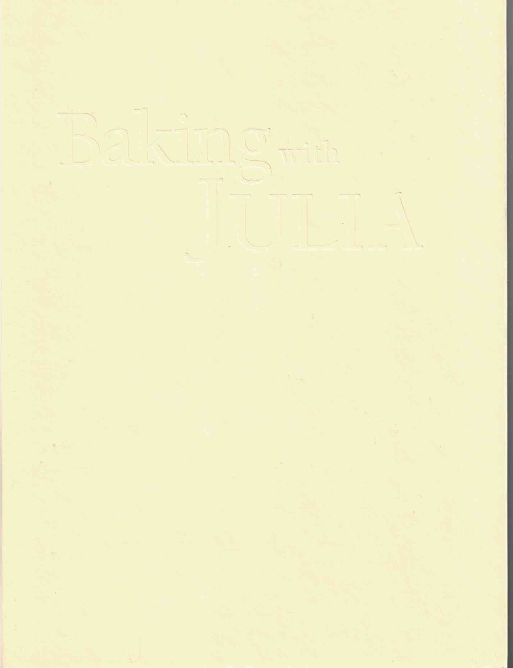Baking with Julia Based on the PBS Series Hosted by Julia Child by