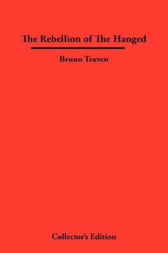 The Rebellion of The Hanged by Bruno Traven (2007-06-15)