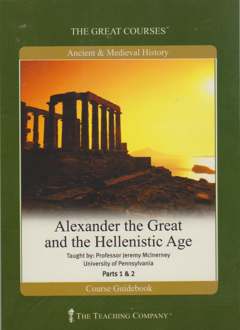 Alexander the Great and the Hellenistic Age Parts 1 and 2 by Jeremy Mclnerney Goodreads