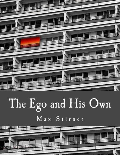 The Ego and His Own (Large Print Edition) by Max Stirner by Max Stirner ...