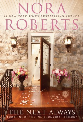 By Nora Roberts: The Next Always: Book One of the Inn BoonsBoro Trilogy