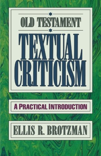 Old Testament Textual Criticism: A Practical Introduction by Ellis R. Brotzman