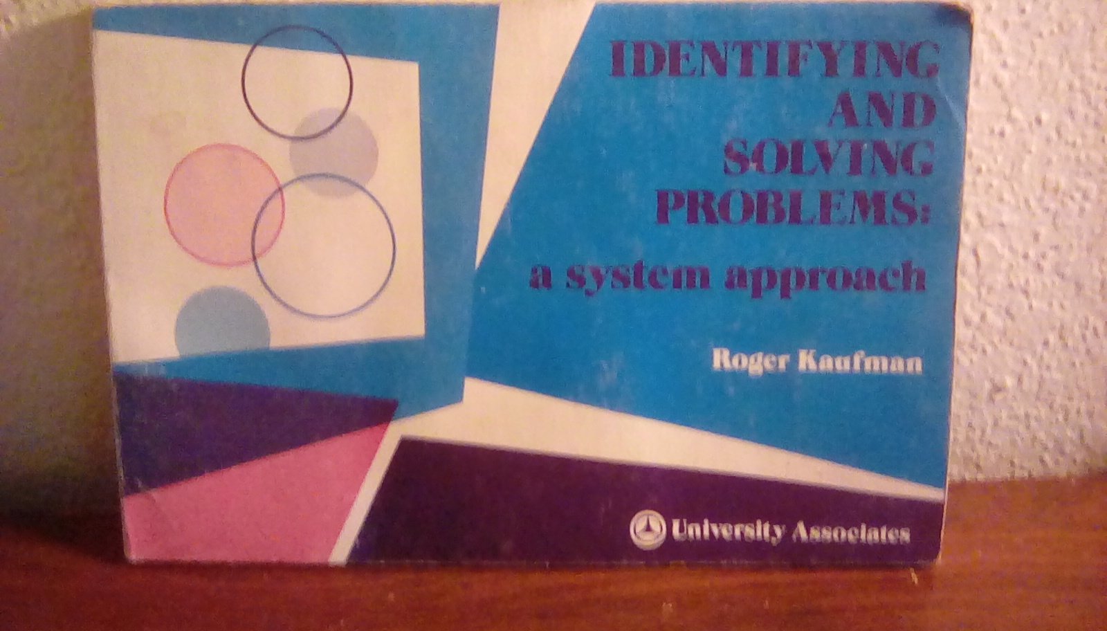 Identifying and solving problems: A system approach by University ...
