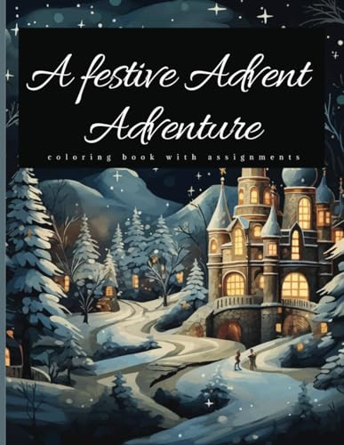 A Festive Advent Adventure for Grown-Ups: A Christmas Advent Coloring 