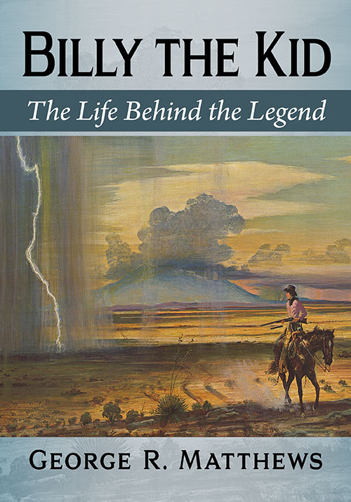 Billy the Kid: The Life Behind the Legend by George R. Matthews | Goodreads
