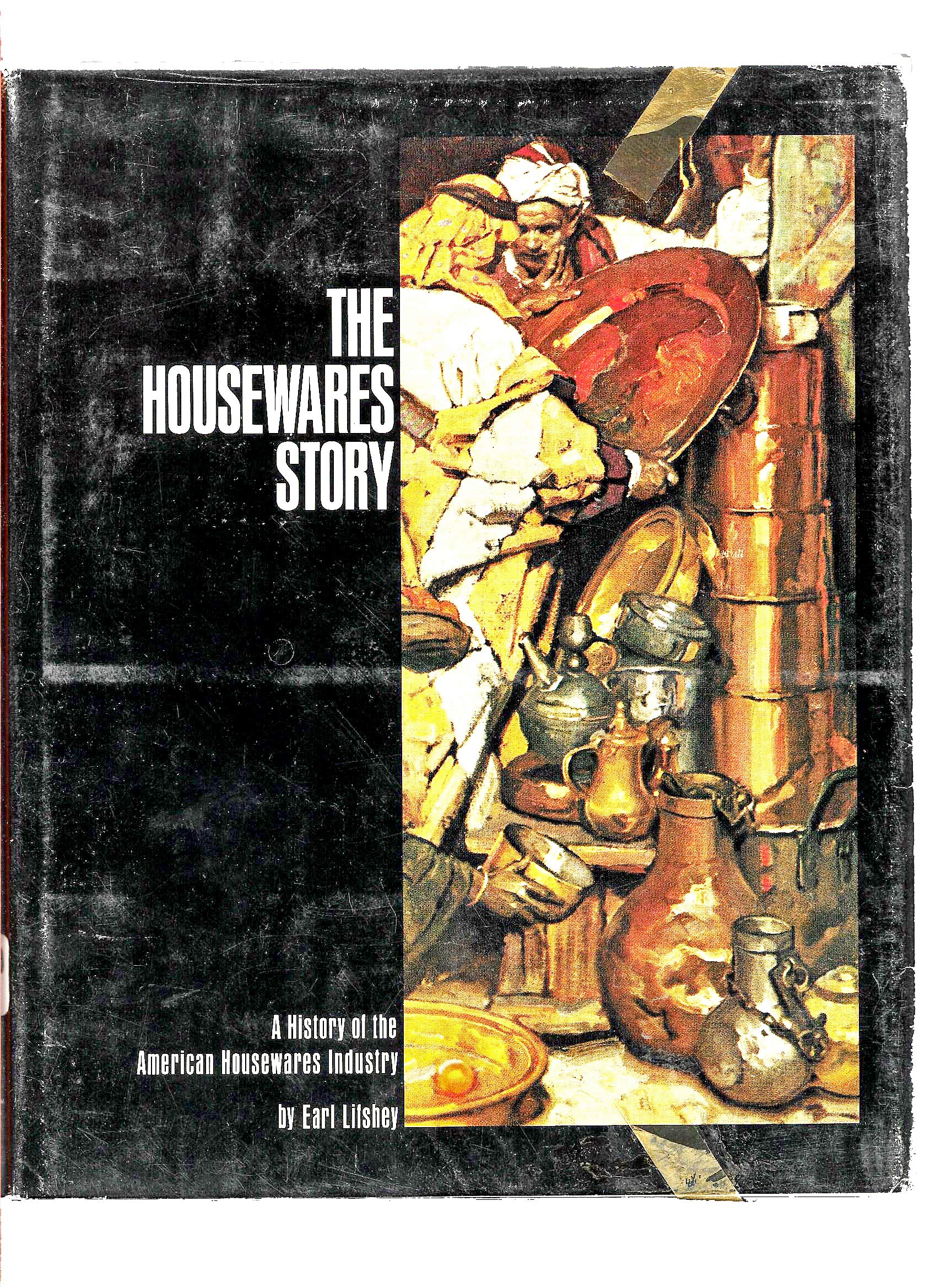 The Housewares Story a History of the American Housewares Industry by