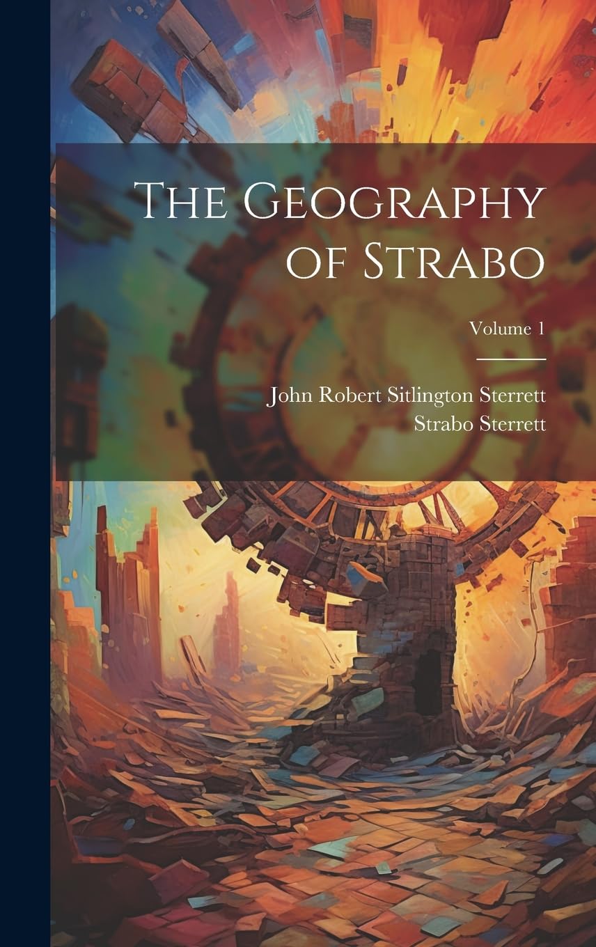 The Geography of Strabo; Volume 1 by John Robert Sitlington Sterrett
