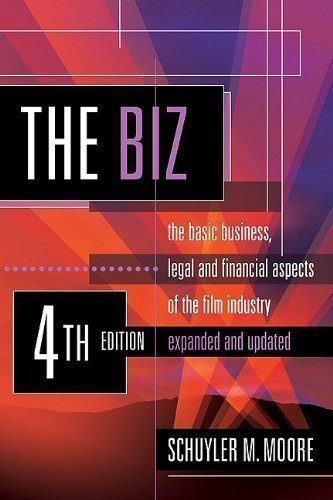 The Biz: The Basic Business, Legal and Financial Aspects of the Film Industry 4 Exp Upd Edition ...