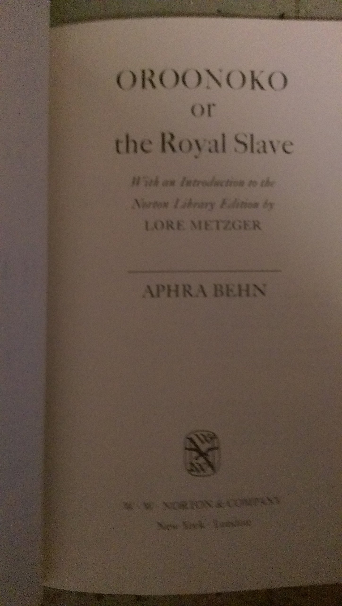 OROONOKO OR, THE ROYAL SLAVE : A TRUE HISTORY [First Edition] 1st by ...