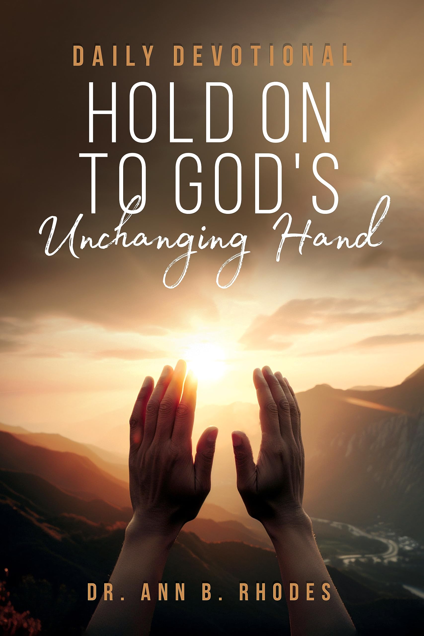 Hold on to God's Unchanging Hand: Daily Devotional
