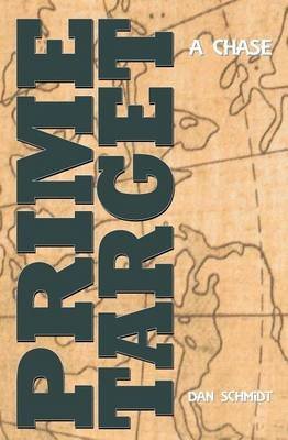 [(Prime Target : A Chase)] [By (author) Dan Schmidt] published on by ...