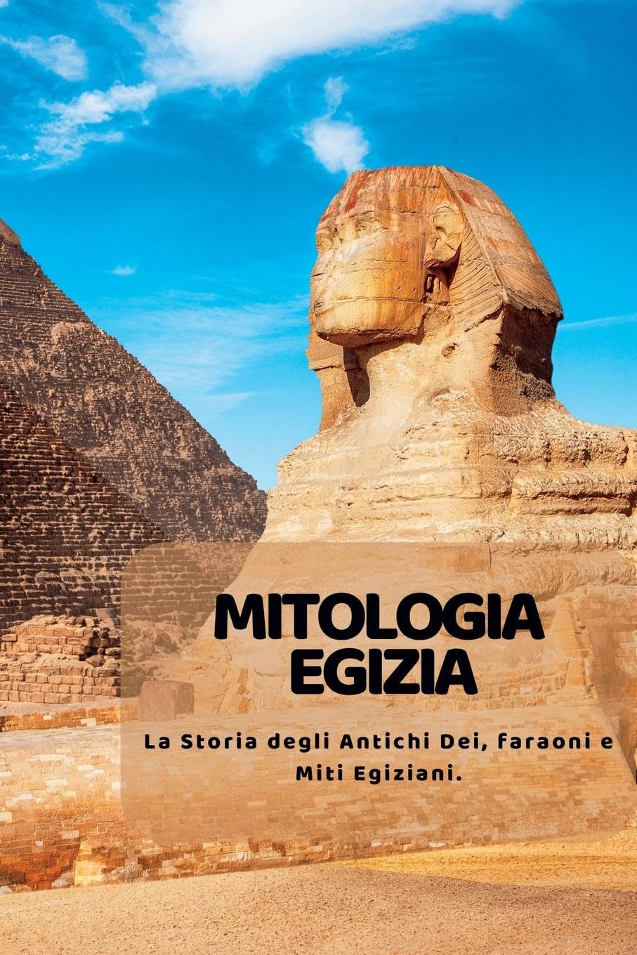 Mitologia Egizia La Storia degli Antichi Dei, faraoni e Miti Egiziani