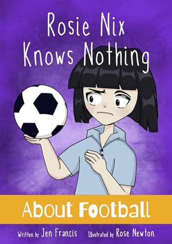 Rosie Nix Knows Nothing About Football by Jen Francis Goodreads
