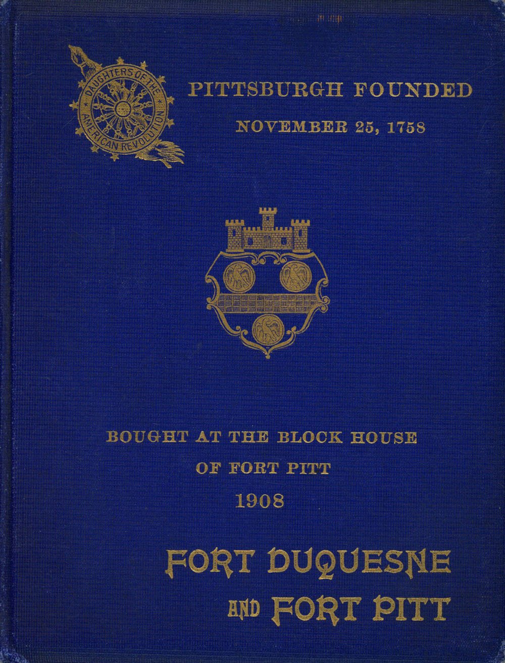 Fort Duquesne and Fort Pitt Early names of Pittsburgh streets. by Pa
