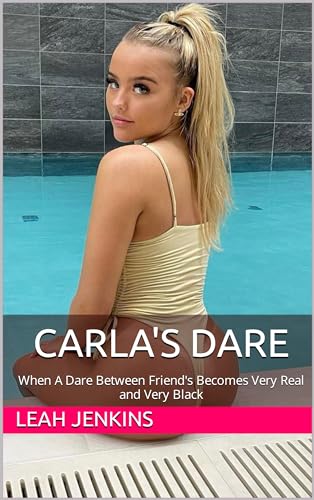 Carla's Dare: When A Dare Between Friend's Becomes Very Real and Very Black