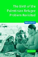 The Birth of the Palestinian Refugee Problem Revisited, 2nd Edition by Benny Morris | Goodreads