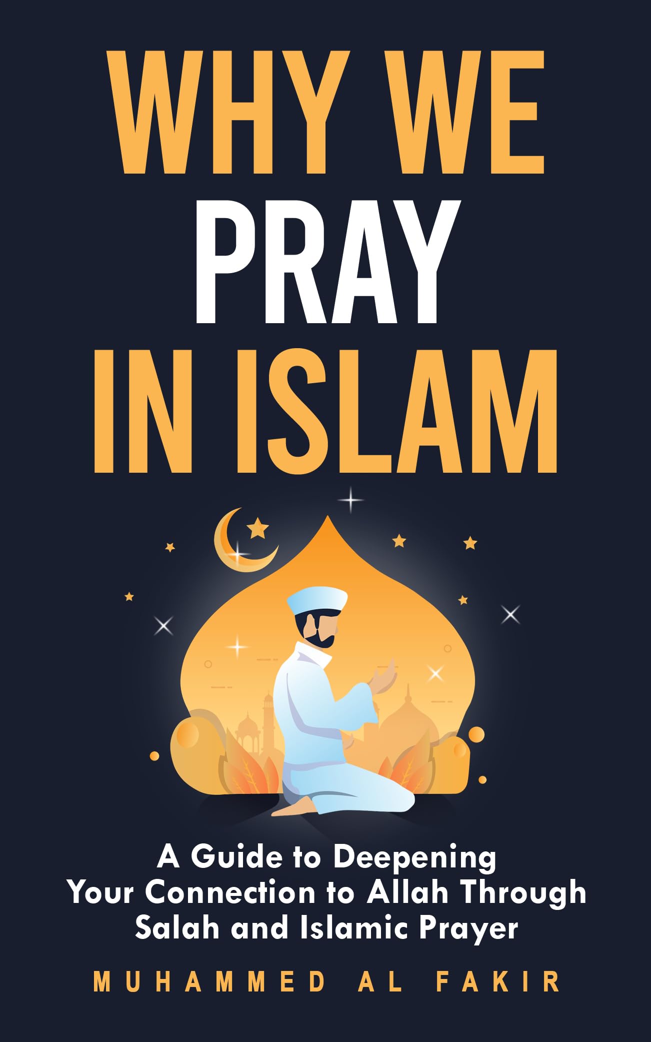 Why We Pray in Islam A Guide to Deepening Your Connection to Allah