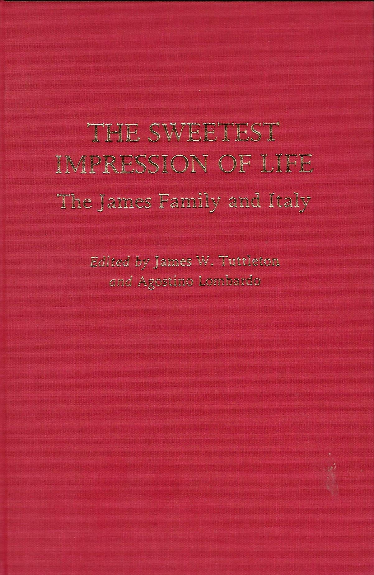 The Sweetest Impression of Life: The James Family and Italy by James W ...