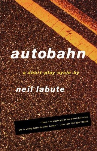Autobahn: A Short-Play Cycle by LaBute, Neil (2004) Paperback by Neil ...