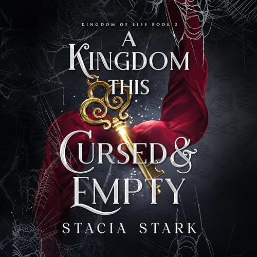 A Kingdom This Cursed and Empty (Kingdom of Lies, #2)