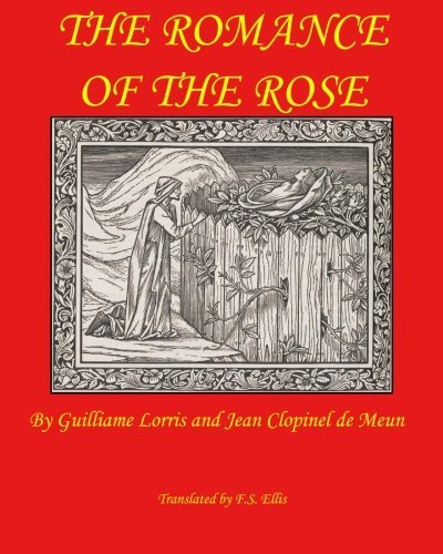 The Romance of the Rose by Guillaume de Lorris by Guillaume de Lorris ...