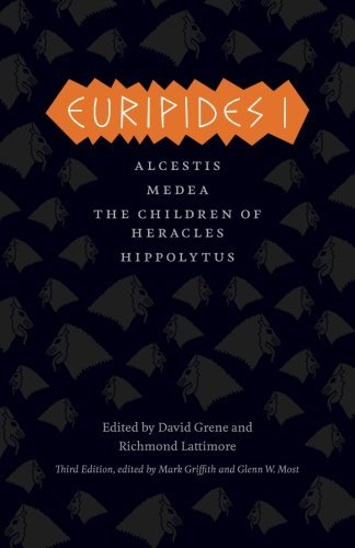 Euripides I: Alcestis, Medea, The Children of Heracles, Hippolytus (Complete Greek Tragedies) by Euripides