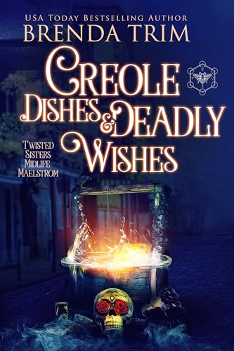 Creole Dishes & Deadly Wishes (Twisted Sisters Midlife Maelstrom, #11) book cover